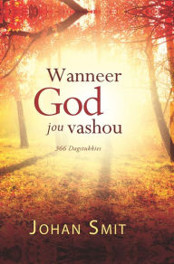 Title: Wanneer God jou vashou, Author: Johan Smit