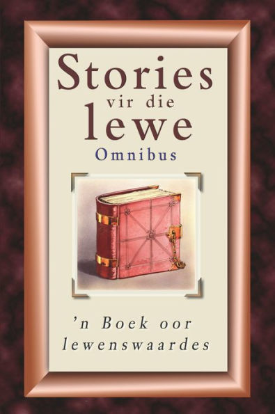 Stories vir die lewe-omnibus: 'n Boek oor lewenswaardes