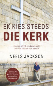 Title: Ek kies steeds die kerk, Author: Neels Jackson