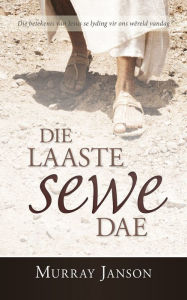 Title: Die Laaste sewe dae, Author: Murray Janson
