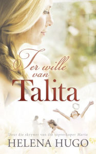 Title: Ter wille van Talita, Author: Helena Hugo