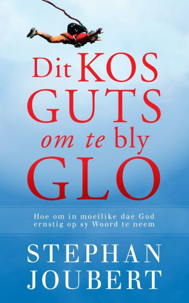 Dit kos guts om te bly glo: Hoe om in moeilike dae God ernstig op sy Woord te neem