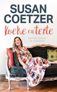 Title: Koeke en terte: Aanvaar mekaar se uniekheid, Author: Susan Coetzer
