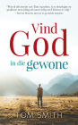 Vind God in die gewone