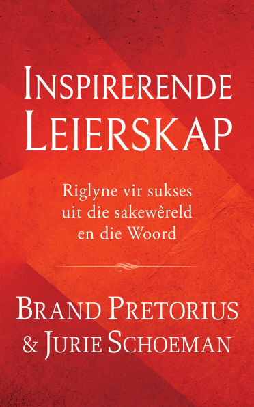 Inspirerende leierskap: Riglyne vir sukses uit die sakewêreld en die Woord