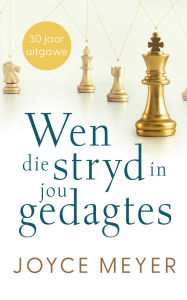 Title: Wen die stryd in jou gedagtes: 30 jaar uitgawe, Author: Joyce Meyer