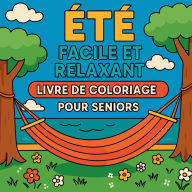 Title: ï¿½tï¿½ Facile et Relaxant - Livre de Coloriage pour Seniors, Author: Chris Martin