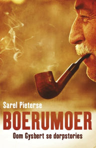Title: Boerumoer: Oom Gysbert se dorpstories, Author: Sarel Pieterse