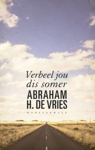 Title: Verbeel jou dis somer, Author: Abraham H. de Vries