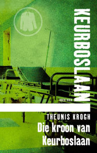 Title: Die kroon van Keurboslaan #4, Author: Theunis Krogh