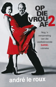 Title: Op die vrou af 2, Author: André le Roux