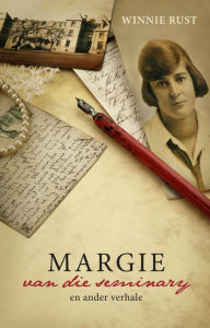 Title: Margie van die seminary en ander verhale, Author: Winnie Rust