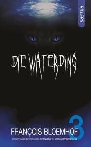Title: Die Waterding: Rillers, Author: François Bloemhof