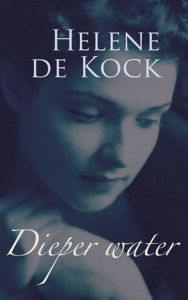 Title: Dieper water, Author: Helene de Kock