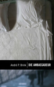 Title: Die Ambassadeur, Author: André Brink