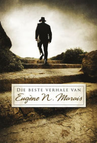 Title: Die Beste verhale van Eugène N. Marais, Author: Eugène N. Marais