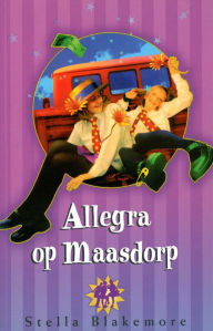 Title: Allegra op Maasdorp, Author: Stella Blakemore