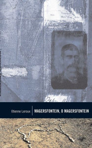 Title: Magersfontein, O Magersfontein!, Author: Etienne Leroux