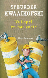 Title: Speurder Kwaaikofski 8: Vuilspel en nat voete, Author: Jürgen Banscherus