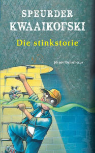 Title: Speurder Kwaaikofski 9: Die stinkstorie, Author: Jürgen Banscherus