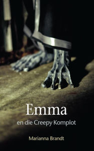 Title: Emma en die creepy komplot, Author: Marianna Brandt