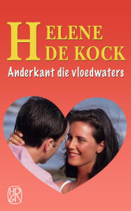 Title: Anderkant die vloedwaters, Author: Helene De Kock