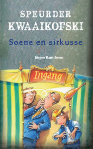 Title: Speurder Kwaaikofski 11: Soene en sirkusse, Author: Jürgen Banscherus