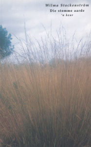 Title: Die stomme aarde: 'n keur, Author: Wilma Stockenström