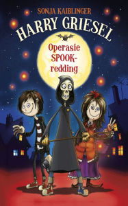 Title: Harry Griesel 1: Operasie spook-redding, Author: Sonja Kaiblinger