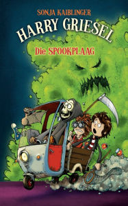 Title: Harry Griesel 2: Die spookplaag, Author: Sonja Kaiblinger