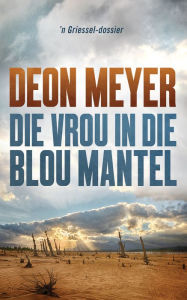 Title: Die vrou in die blou mantel, Author: Deon Meyer