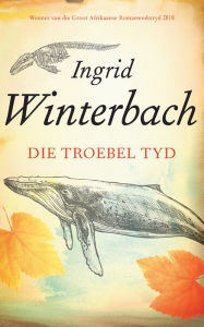 Title: Die troebel tyd, Author: Ingrid Winterbach