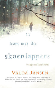 Title: Hy kom met die skoenlappers, Author: Valda Jansen