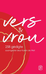 Title: Vers & vrou: 258 gedigte, Author: Karen de Wet
