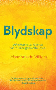 Title: Blydskap: Mindfulness-wenke vir 'n vreugdevolle lewe, Author: Johannes Bertus de Villiers