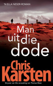 Title: Man uit die dode: 'n Ella Neser-roman, Author: Chris Karsten
