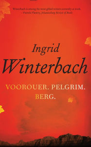 Title: Voorouer. Pelgrim. Berg., Author: Ingrid Winterbach