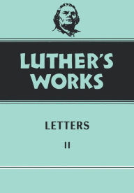 Luther's Works: Letters II