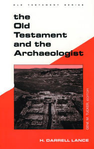 Title: The Old Testament and the Archaeologist / Edition 1, Author: H. Darrell Lance
