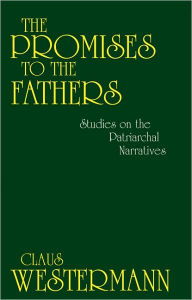 The Promises of the Fathers: Studies on the Patriarchal Narratives