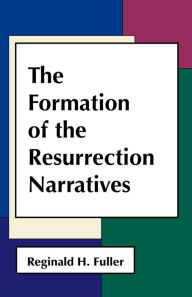 Title: The Formation of the Resurrection Narratives, Author: Reginald H. Fuller