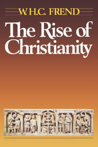 Title: The Rise of Christianity, Author: W. H. C. Frend