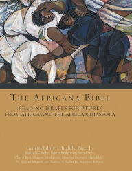 Title: The Africana Bible: Reading Israel's Scriptures from Africa and the African Diaspora, Author: Randall C. Bailey