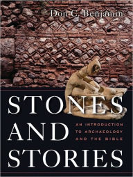 Stones and Stories: An Introduction to Archeology and the Bible / Edition 1