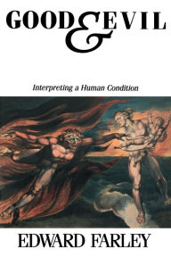 Title: Good and Evil: Interpreting a Human Condition, Author: Edward Farley