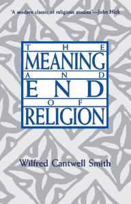 Title: The Meaning and End of Religion, Author: Wilfred Cantwell Smith