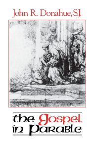 Title: The Gospel in Parable: Metaphor, Narrative, and Theology in the Synoptic Gospels, Author: John R. Donahue S.J.