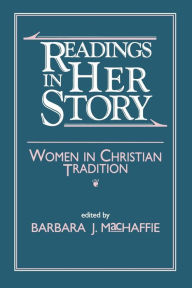 Title: Readings in Her Story: Women in Christian Tradition, Author: Barbara J. MacHaffie