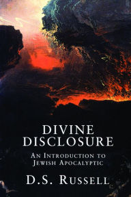 Title: Divine Disclosure: An Introduction to Jewish Apocalyptic / Edition 1, Author: D. S. Russell