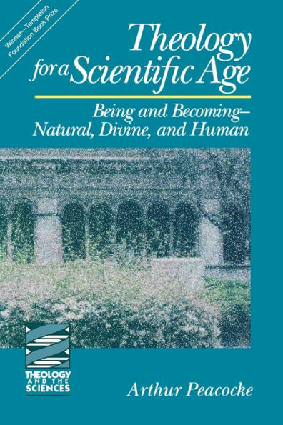 Theology for a Scientific Age: Being and BecomingNatural, Divine, and Human / Edition 1